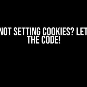 FastAPI Not Setting Cookies? Let’s Crack the Code!