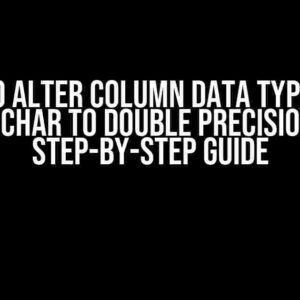 How to Alter Column Data Type from Varchar to Double Precision: A Step-by-Step Guide