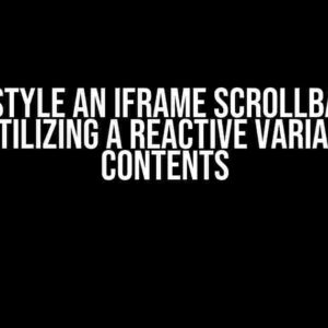 How to Style an iframe Scrollbar in Vue when Utilizing a Reactive Variable for Contents